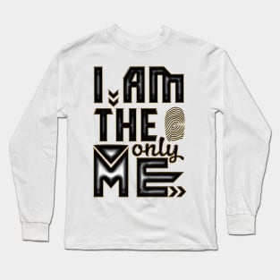 I am the only me Long Sleeve T-Shirt